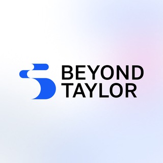 BEYOND TAYLOR