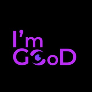 I’M GOOD